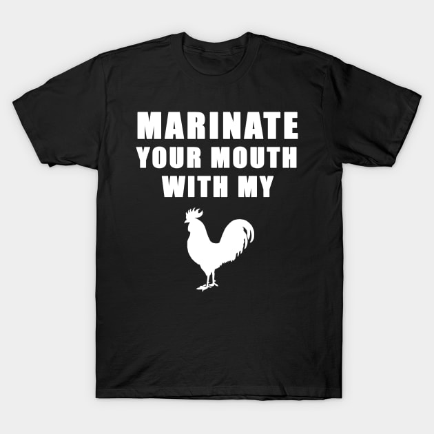 Marinate Your Mouth T-Shirt by wyattd